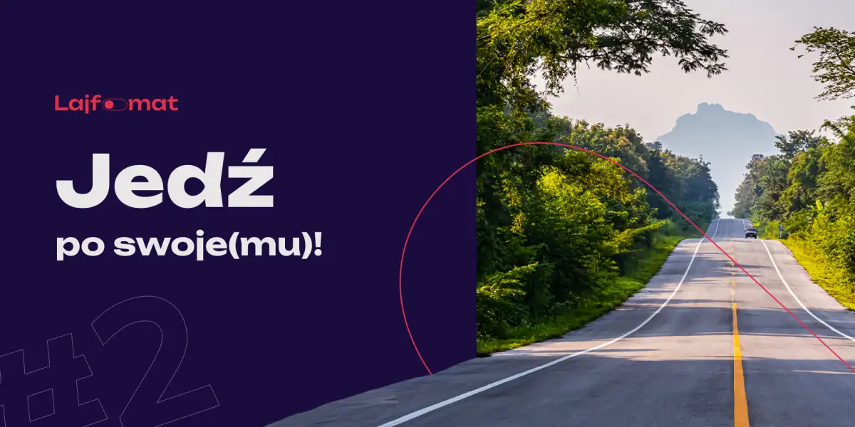 #2 Jedź po swoje(mu)!